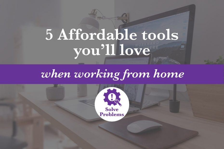 5 affordable tools you’ll love when working from home