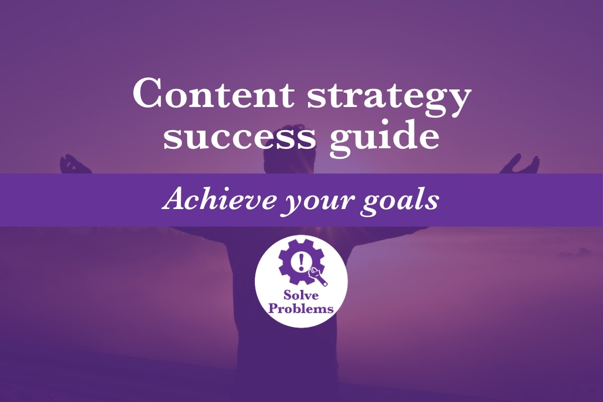 Content strategy success guide featured image includes a silhouette of a person celebrating their success to a beautiful sunset. The blog post title and the words ‘achieve your goals’ are overlaid over the image. The K. M. Wade ‘solve problems’ icon is also overlaid over the image.