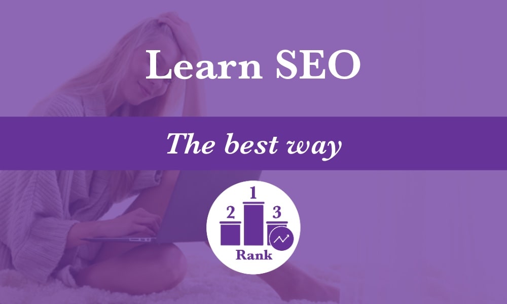 Learn SEO the best way so you rank well